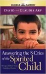 Answering the 8 cries of spirited children : strong children need confident parents cover image