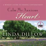 Calm my anxious heart : a woman's guide to finding contentment cover image