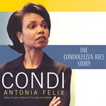Condi: [the Condoleezza Rice story] cover image