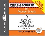 Crash course on money smarts : 15 laws of managing money and creating wealth cover image