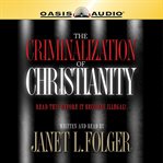 The criminalization of Christianity cover image