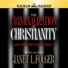 Cover image for The Criminalization of Christianity