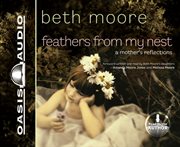 Feathers from my nest. A Mother's Reflections cover image