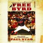 Free Byrd : the power of the liberated life cover image