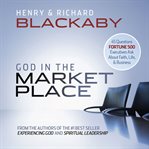 God in the marketplace : 45 questions Fortune 500 executives ask about faith, life, and business cover image