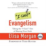 "I can" evangelism : taking the "I can't" out of sharing your faith cover image