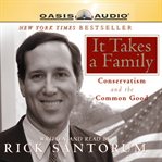 It takes a family : conservatism and the common good cover image