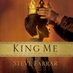 King me: what every son wants and needs from his father cover image