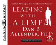 Leading with a limp : take full advantage of your most powerful weakness cover image