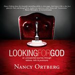 Looking for God : An Unexpected Journey Through Tattoos, Tofu, And Pronouns cover image