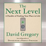 The next level : a parable of finding your place in life cover image