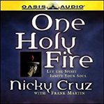 One holy fire. Let the Spirit Ignite Your Soul cover image