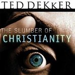 The slumber of Christianity : Awakening a passion for heaven on earth cover image
