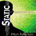 Static: tune out the "Christian noise" and experience the real message of Jesus cover image