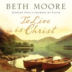 To live is Christ: joining Paul's journey of faith cover image