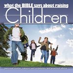 What the Bible says about raising children cover image
