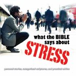 What the Bible says about stress cover image