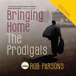 Bringing home the prodigals cover image