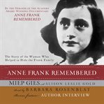 Anne Frank remembered: [the story of the woman who helped to hide the Frank family] cover image