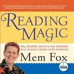 Reading magic. Why Reading Aloud to Our Children Will Change Their Lives cover image