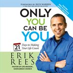 Only you can be you. 21 Days to Making Your Life Count cover image