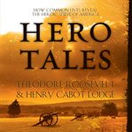 Hero tales : how common lives reveal the heroic spirit of America cover image