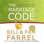 The marriage code. Discovering Your Own Secret Language of Love cover image