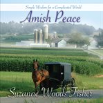 Amish peace. Simple Wisdom for a Complicated World cover image