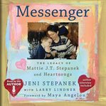 Messenger : [the legacy of Mattie J.T. Stepanek and Heartsongs] cover image
