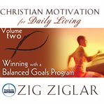 Christian motivation for daily living. Volume two, Winning with a balanced goals program cover image