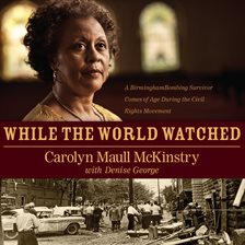 Link to While the World Watched by Carolyn Maull McKinstry in Hoopla
