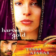 Harvest of Gold Audiobook by Tessa Afshar - hoopla