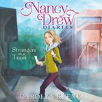 Strangers on a Train Nancy Drew Diaries Series, Book 2 cover image