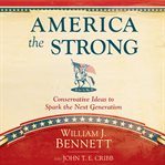 America the strong conservative ideas to spark the next generation cover image