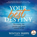 Your best destiny becoming the person you were created to be cover image