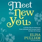 Meet the new you a 21-day plan for embracing fresh attitudes and focused habits for real life change cover image