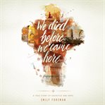 We died before we came here: a true story of sacrifice and hope cover image