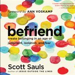 Befriend: create belonging in an age of judgment, isolation, and fear cover image