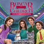 The Celebrity Cat Caper: The Boxcar Children Series, Book 143 cover image