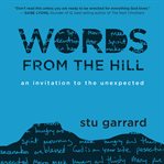 Words from the hill. An Invitation to the Unexpected cover image