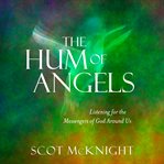 The hum of angels: listening for the messengers of God around us cover image