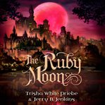 The Ruby Moon : Thirteen Series, Book 2 cover image