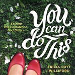 You can do this : seizing the confidence God offers cover image