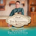 The Blessing : Amish Cooking Class Series, Book 2 cover image
