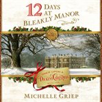 12 Days at Bleakly Manor : once upon a Dickens Christmas #1 cover image
