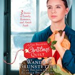 The beloved Christmas quilt : three stories of family, romance, and Amish faith cover image