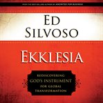 Ekklesia : rediscovering God's instrument for global transformation cover image