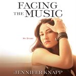 Facing the music : my story cover image