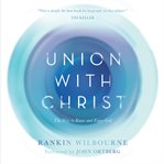 Union with christ. The Way to Know and Enjoy God cover image