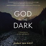 God in the dark. 31 Devotions to Let the Light Back In cover image